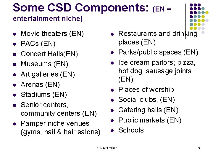 Some CSD Components: (EN = entertainment niche) l l l l l Movie theaters