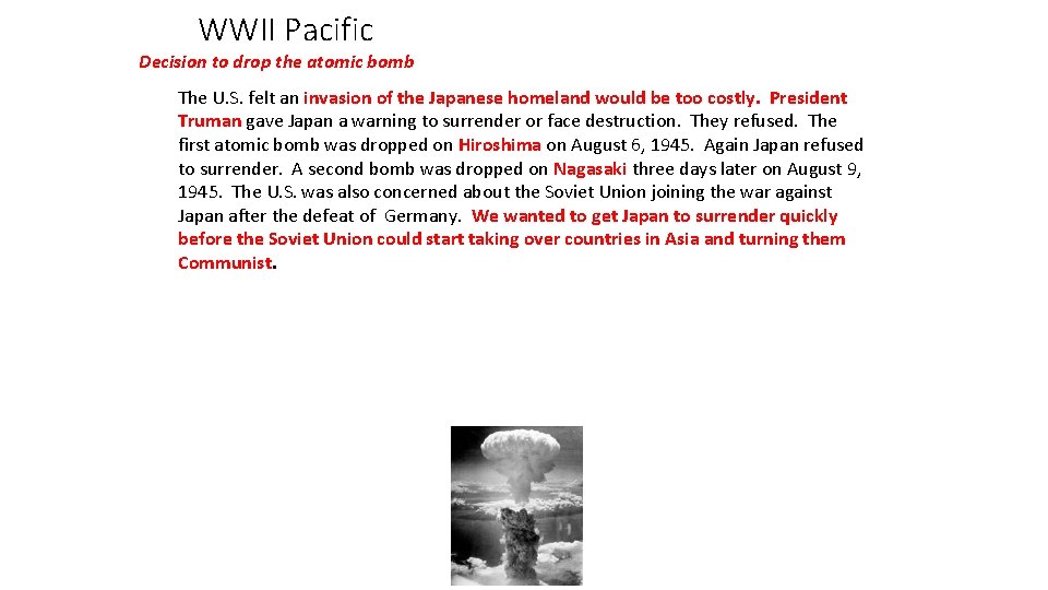 WWII Pacific Decision to drop the atomic bomb The U. S. felt an invasion WWII Pacific Decision to drop the atomic bomb The U. S. felt an invasion