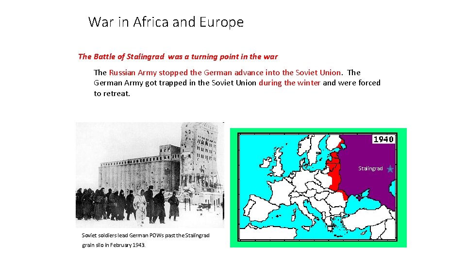 War in Africa and Europe The Battle of Stalingrad was a turning point in War in Africa and Europe The Battle of Stalingrad was a turning point in