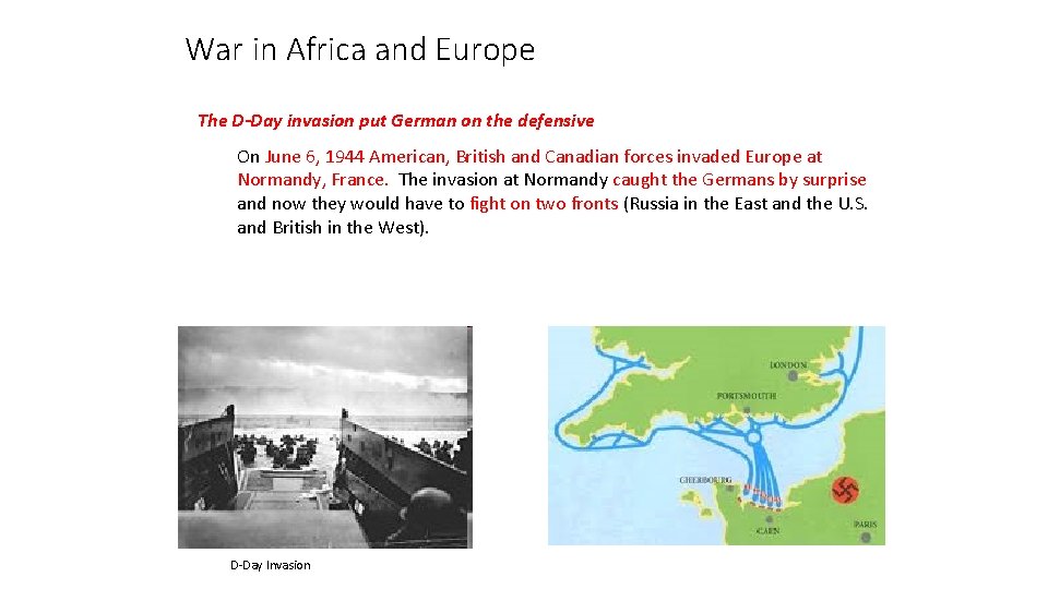 War in Africa and Europe The D-Day invasion put German on the defensive On War in Africa and Europe The D-Day invasion put German on the defensive On