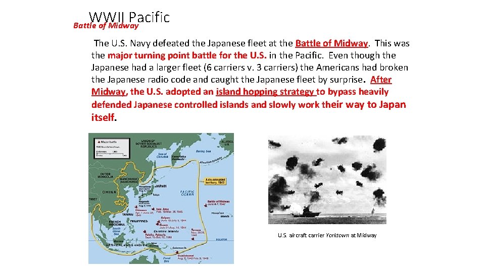 WWII Pacific Battle of Midway The U. S. Navy defeated the Japanese fleet at WWII Pacific Battle of Midway The U. S. Navy defeated the Japanese fleet at