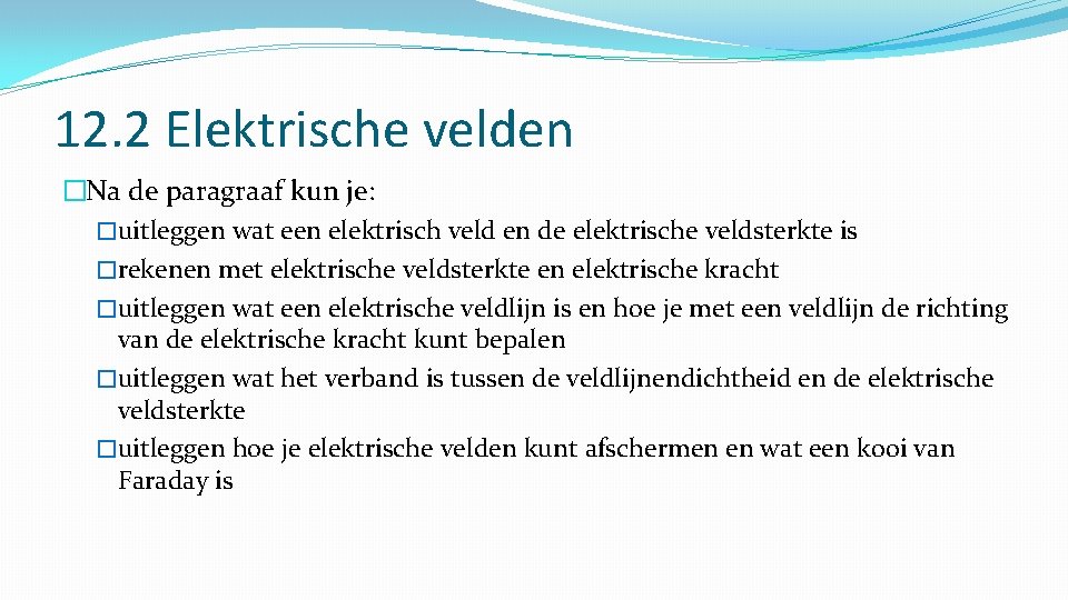 12. 2 Elektrische velden �Na de paragraaf kun je: �uitleggen wat een elektrisch veld