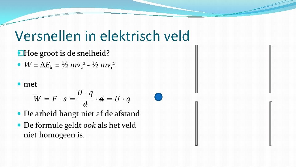 Versnellen in elektrisch veld � 