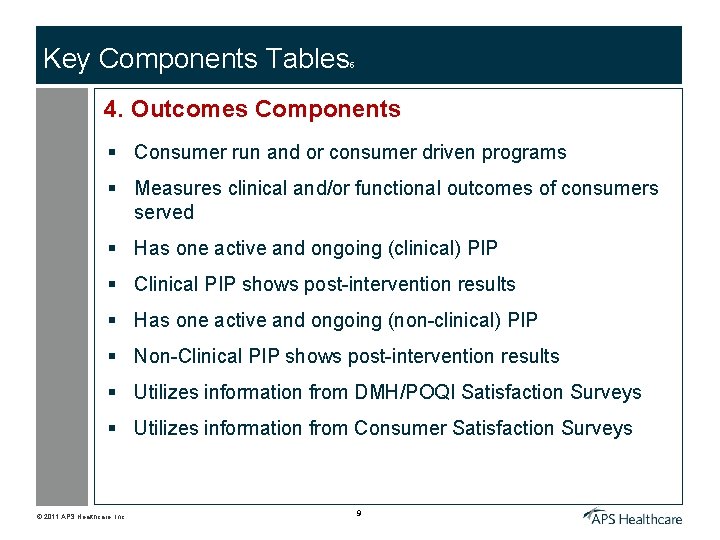 Key Components Tables 5 4. Outcomes Components § Consumer run and or consumer driven