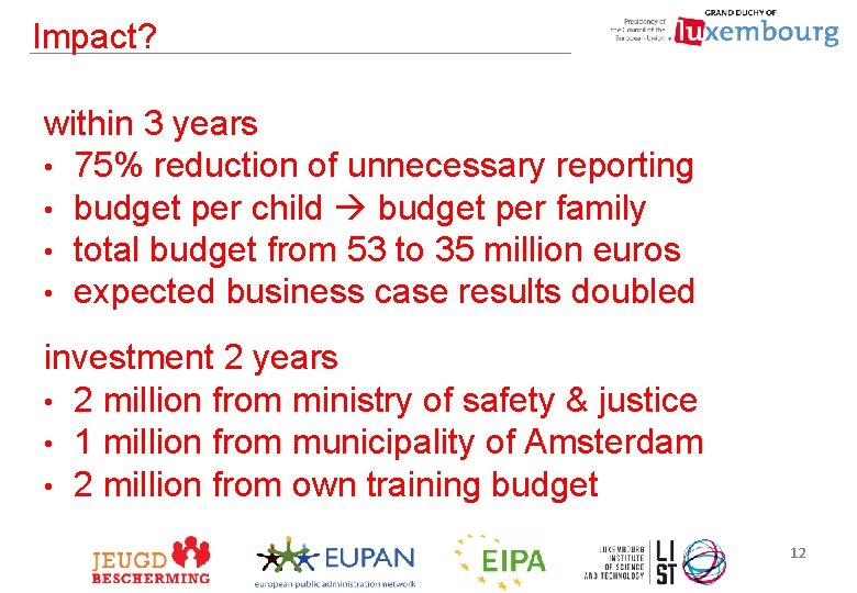 Impact? within 3 years • 75% reduction of unnecessary reporting • budget per child