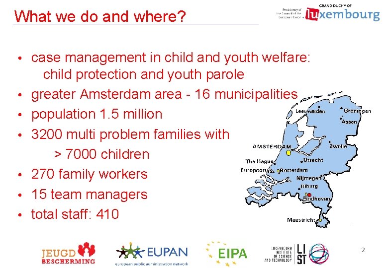 What we do and where? • • case management in child and youth welfare: