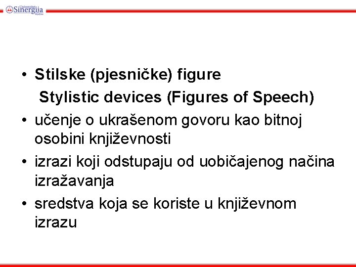  • Stilske (pjesničke) figure Stylistic devices (Figures of Speech) • učenje o ukrašenom