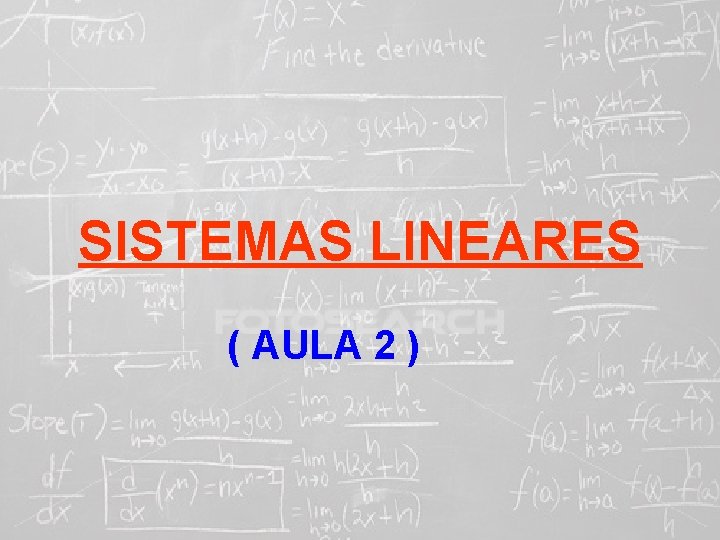 SISTEMAS LINEARES ( 1ª AULA) ( AULA 2 ) 