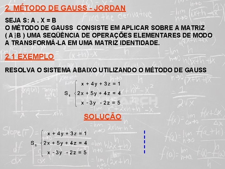 2. MÉTODO DE GAUSS - JORDAN SEJA S: A. X = B O MÉTODO