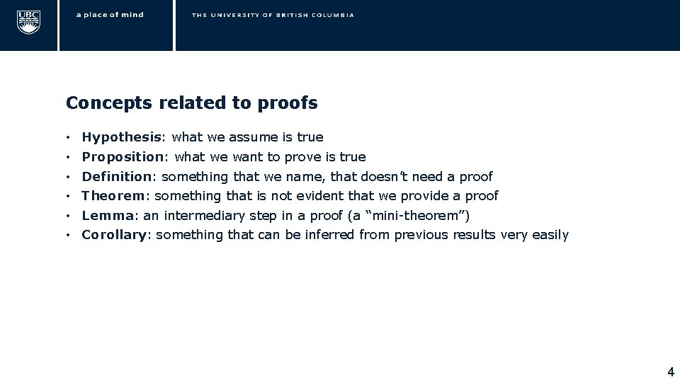 Concepts related to proofs • • • Hypothesis: what we assume is true Proposition: