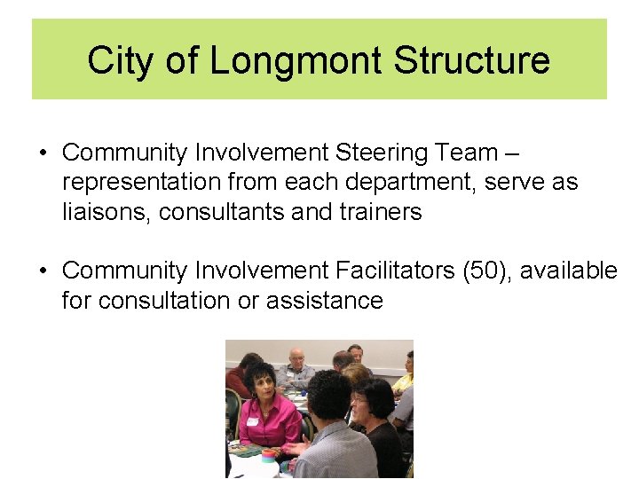 City of Longmont Structure • Community Involvement Steering Team – representation from each department,