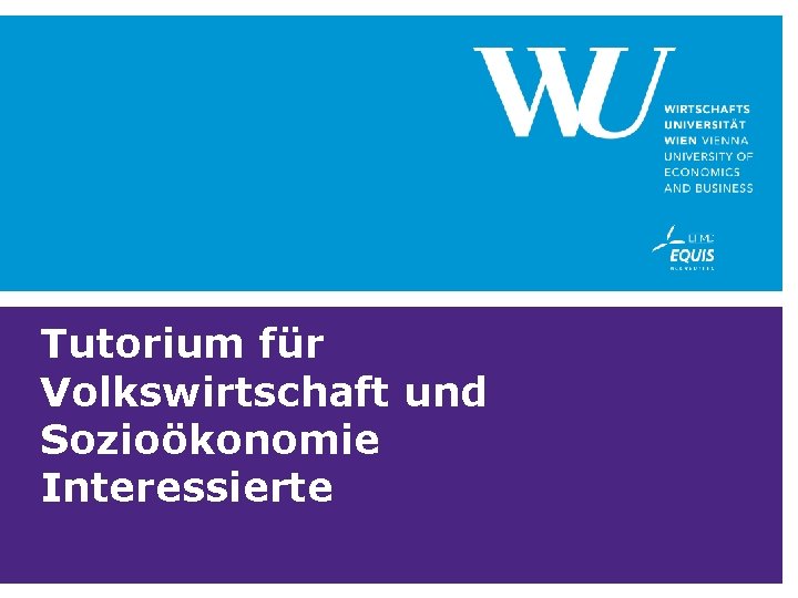 Tutorium für Volkswirtschaft und Sozioökonomie Interessierte 