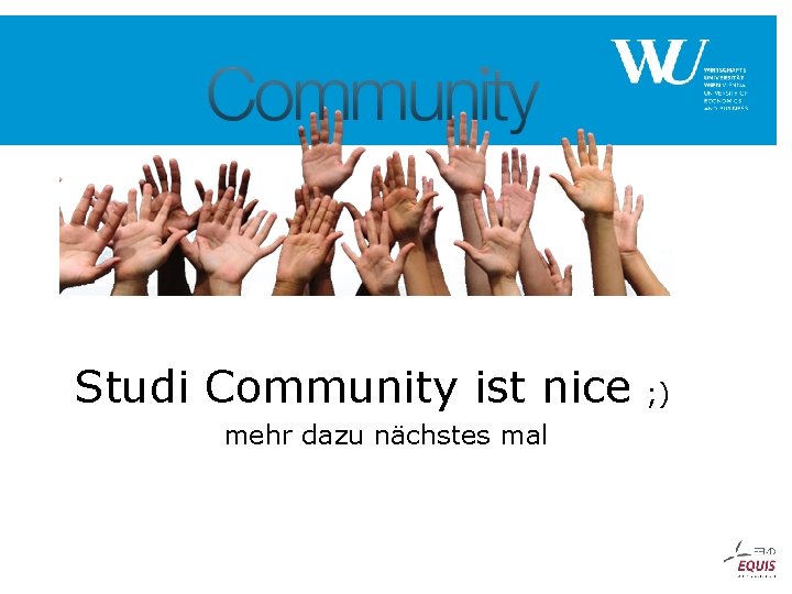 Studi Community ist nice mehr dazu nächstes mal ; ) 