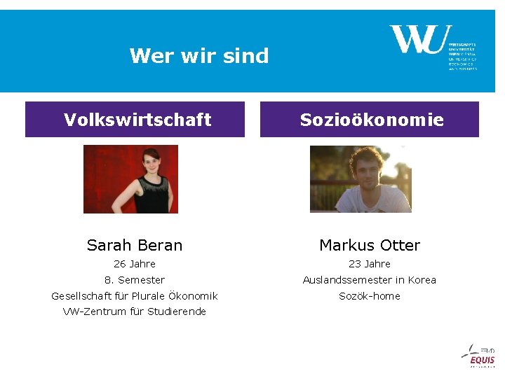 Wer wir sind Volkswirtschaft Sozioökonomie Sarah Beran Markus Otter 26 Jahre 23 Jahre 8.