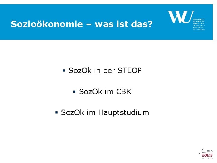 Sozioökonomie – was ist das? § SozÖk in der STEOP § SozÖk im CBK