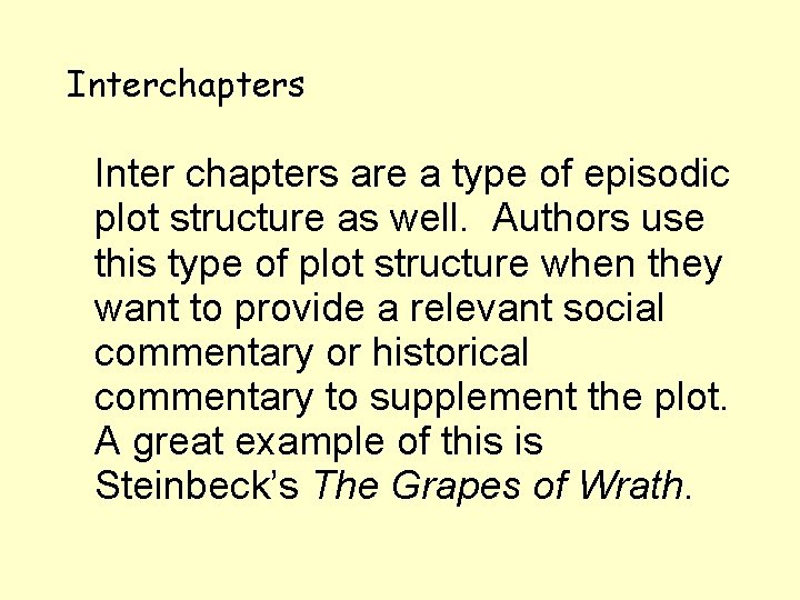 Interchapters Inter chapters are a type of episodic plot structure as well. Authors use