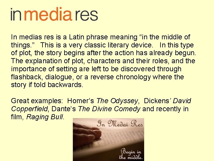 In medias res is a Latin phrase meaning “in the middle of things. ”