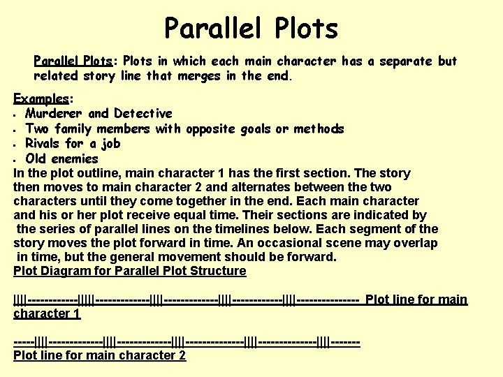 Parallel Plots: Plots in which each main character has a separate but related story