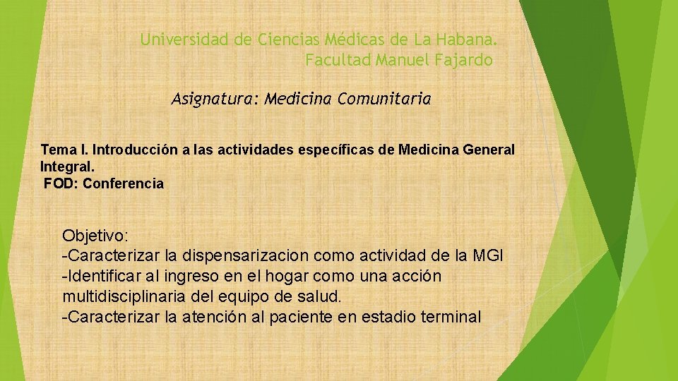 Universidad de Ciencias Médicas de La Habana. Facultad Manuel Fajardo Asignatura: Medicina Comunitaria Tema