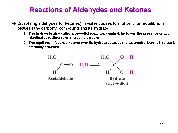 Reactions of Aldehydes and Ketones è Dissolving aldehydes (or ketones) in water causes formation