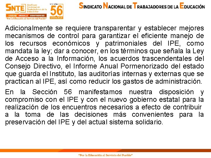 Adicionalmente se requiere transparentar y establecer mejores mecanismos de control para garantizar el eficiente