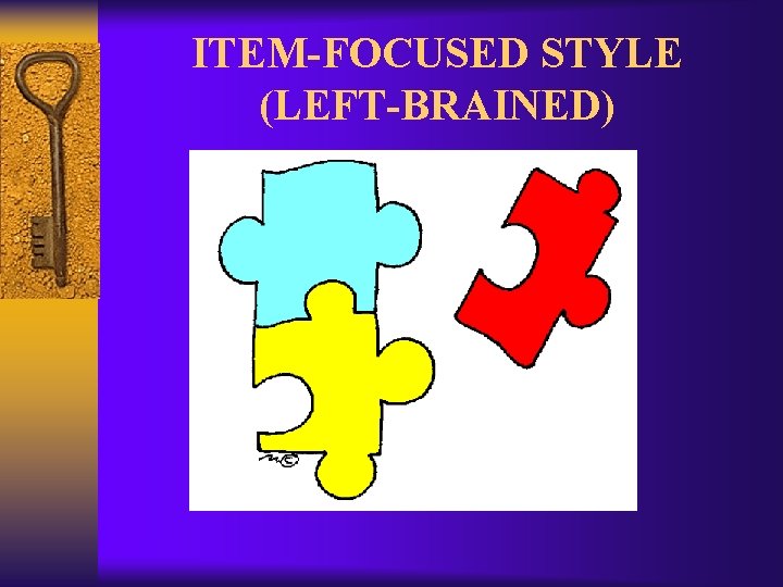 ITEM-FOCUSED STYLE (LEFT-BRAINED) 