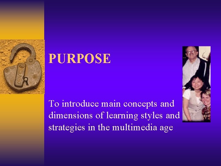 PURPOSE To introduce main concepts and dimensions of learning styles and strategies in the