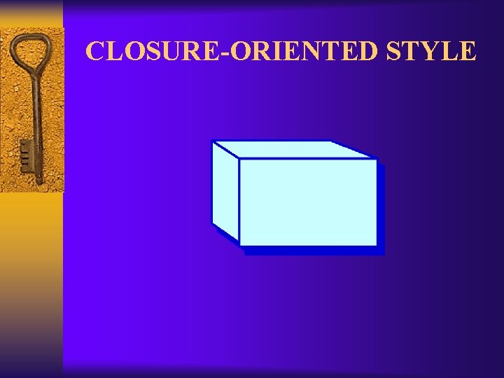 CLOSURE-ORIENTED STYLE 