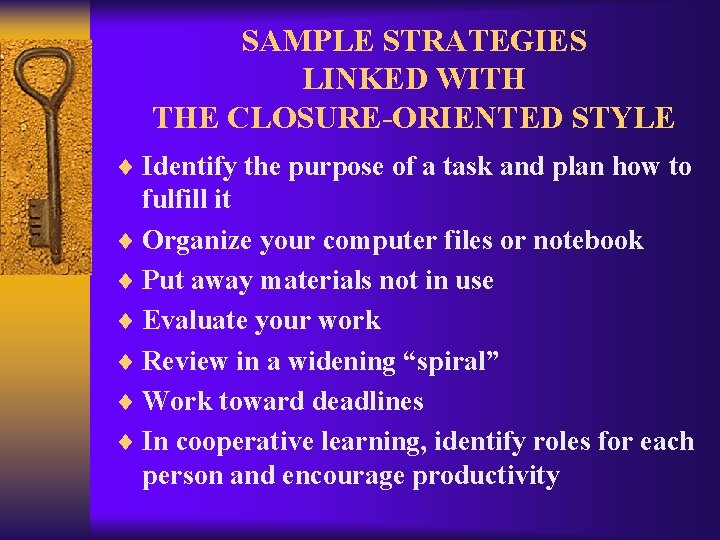 SAMPLE STRATEGIES LINKED WITH THE CLOSURE-ORIENTED STYLE ¨ Identify the purpose of a task