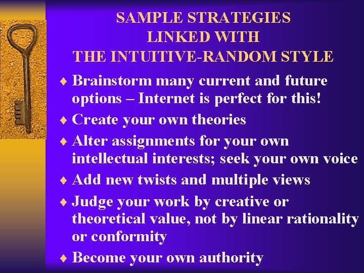 SAMPLE STRATEGIES LINKED WITH THE INTUITIVE-RANDOM STYLE ¨ Brainstorm many current and future options