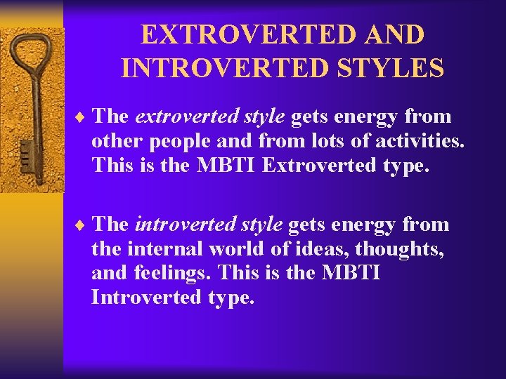 EXTROVERTED AND INTROVERTED STYLES ¨ The extroverted style gets energy from other people and