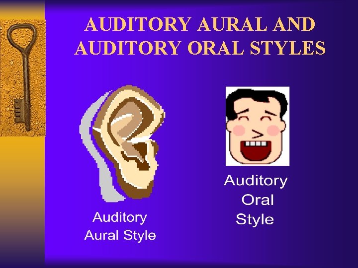AUDITORY AURAL AND AUDITORY ORAL STYLES 