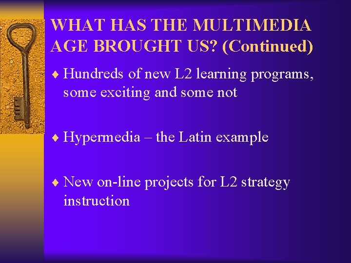 WHAT HAS THE MULTIMEDIA AGE BROUGHT US? (Continued) ¨ Hundreds of new L 2