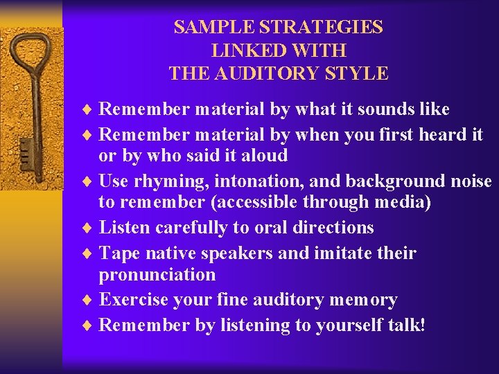 SAMPLE STRATEGIES LINKED WITH THE AUDITORY STYLE ¨ Remember material by what it sounds
