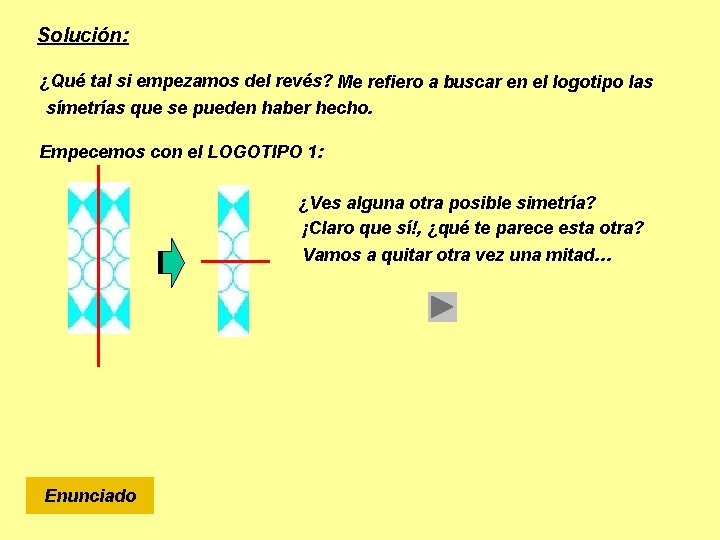 Solución: ¿Qué tal si empezamos del revés? Me refiero a buscar en el logotipo