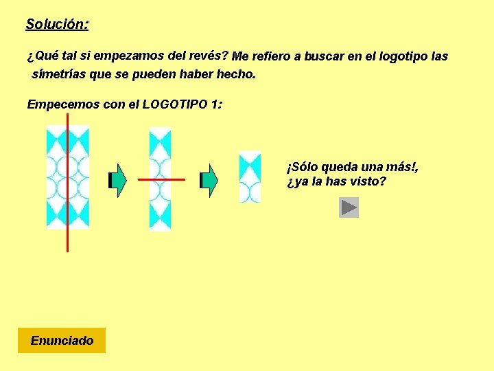 Solución: ¿Qué tal si empezamos del revés? Me refiero a buscar en el logotipo