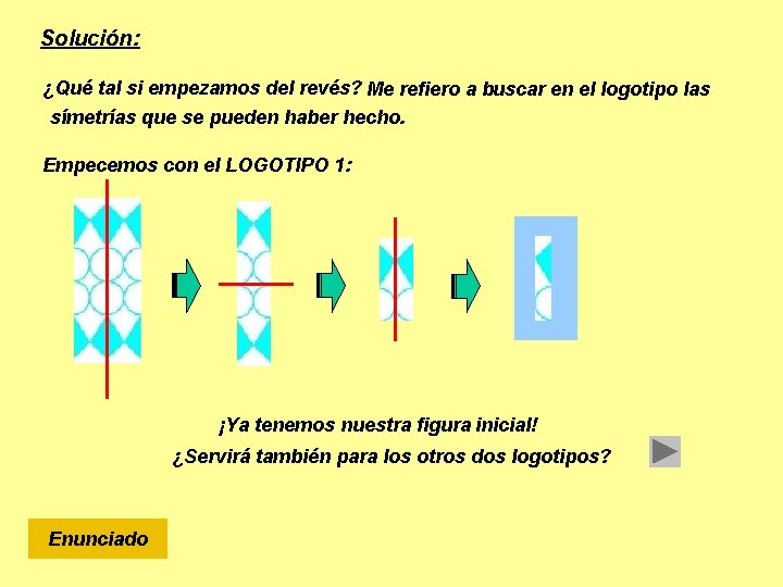 Solución: ¿Qué tal si empezamos del revés? Me refiero a buscar en el logotipo