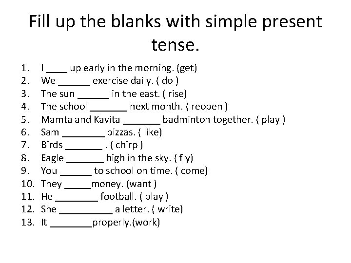 Fill up the blanks with simple present tense. 1. 2. 3. 4. 5. 6.