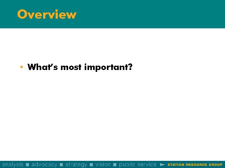 Overview • What’s most important? 