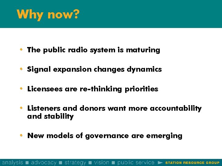 Why now? • The public radio system is maturing • Signal expansion changes dynamics