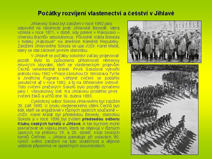 Počátky rozvíjení vlastenectví a češství v Jihlavě Jihlavský Sokol byl založen v roce 1892