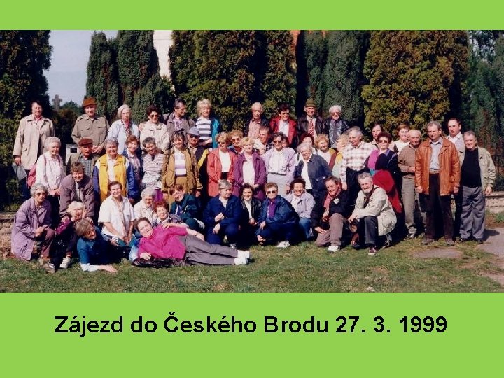 Zájezd do Českého Brodu 27. 3. 1999 