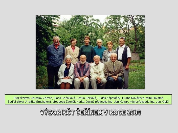 Stojící zleva: Jaroslav Zeman, Hana Kaňáková, Lenka Seitlová, Luděk Zápotočný, Draha Nováková, Mirek Svatoš