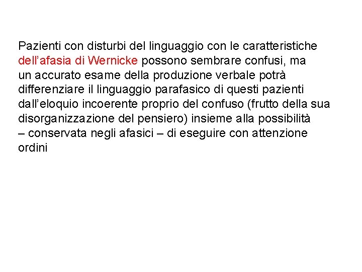 Pazienti con disturbi del linguaggio con le caratteristiche dell’afasia di Wernicke possono sembrare confusi,