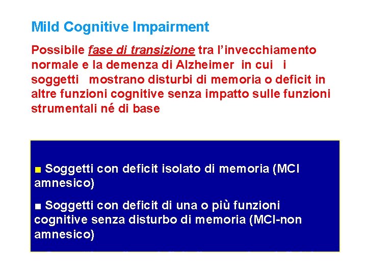 Mild Cognitive Impairment Possibile fase di transizione tra l’invecchiamento normale e la demenza di