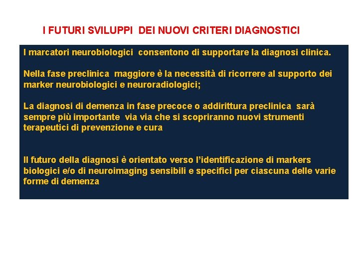 I FUTURI SVILUPPI DEI NUOVI CRITERI DIAGNOSTICI I marcatori neurobiologici consentono di supportare la