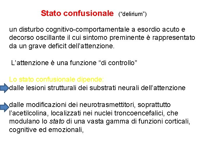 Stato confusionale (“delirium”) un disturbo cognitivo-comportamentale a esordio acuto e decorso oscillante il cui