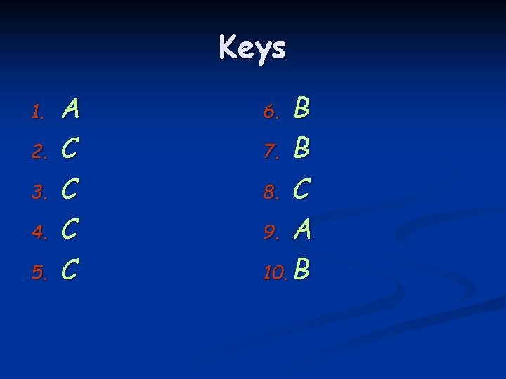 Keys 1. 2. 3. 4. 5. A C C B 7. B 8. C