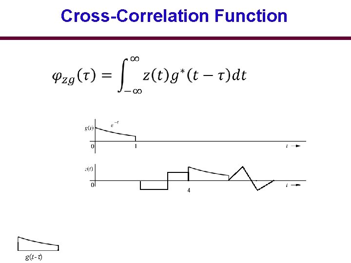 Cross-Correlation Function 4 g(t- ) 