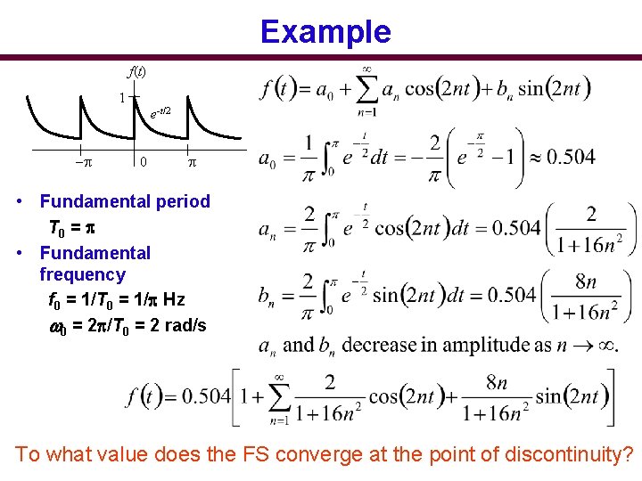 Example f(t) 1 e-t/2 -p 0 p • Fundamental period T 0 = p